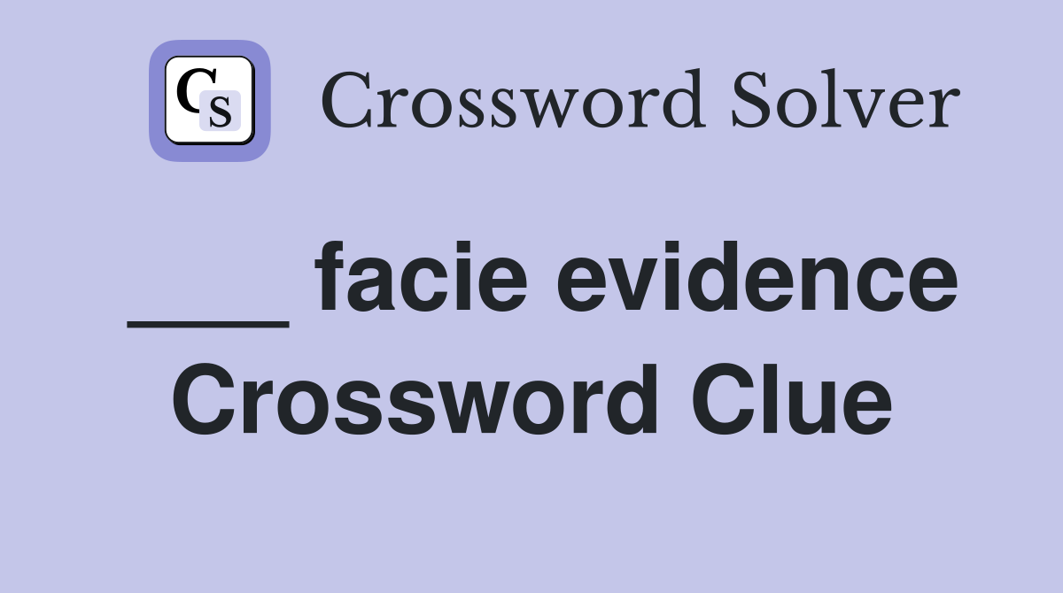 ___ facie evidence Crossword Clue