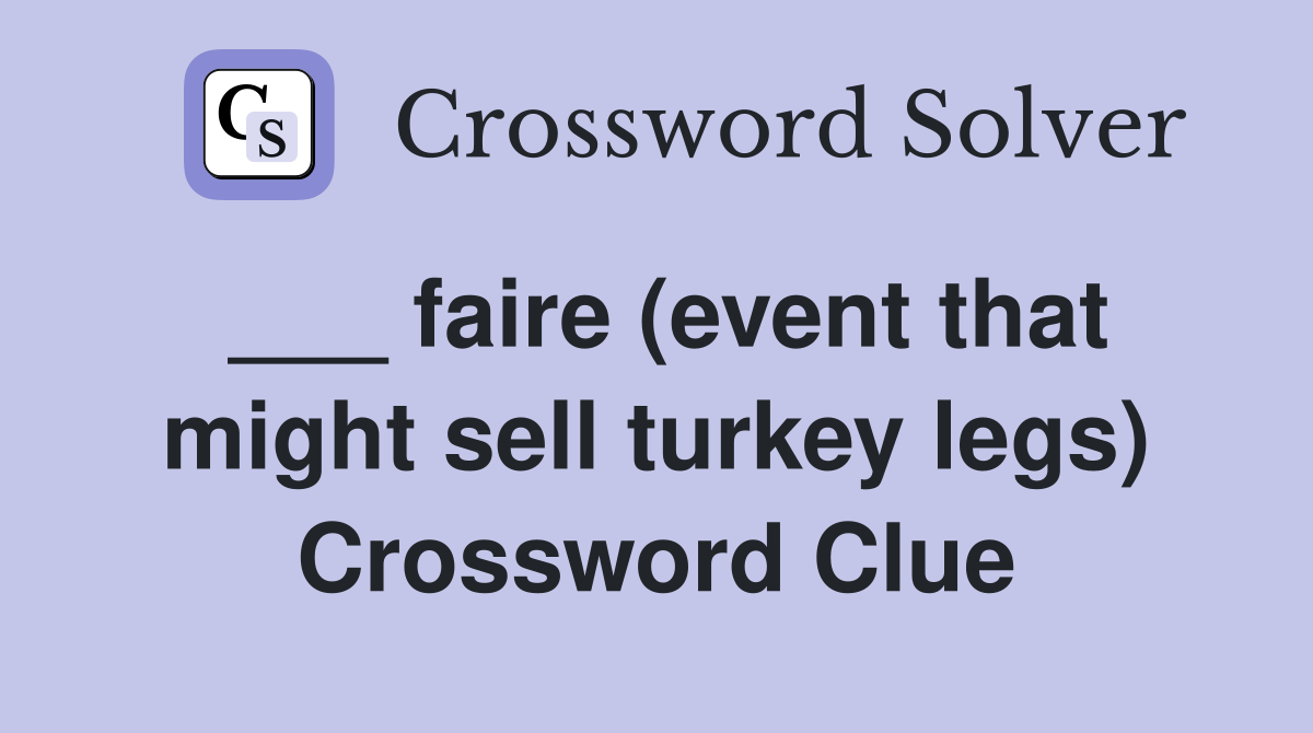 ___ faire (event that might sell turkey legs) Crossword Clue