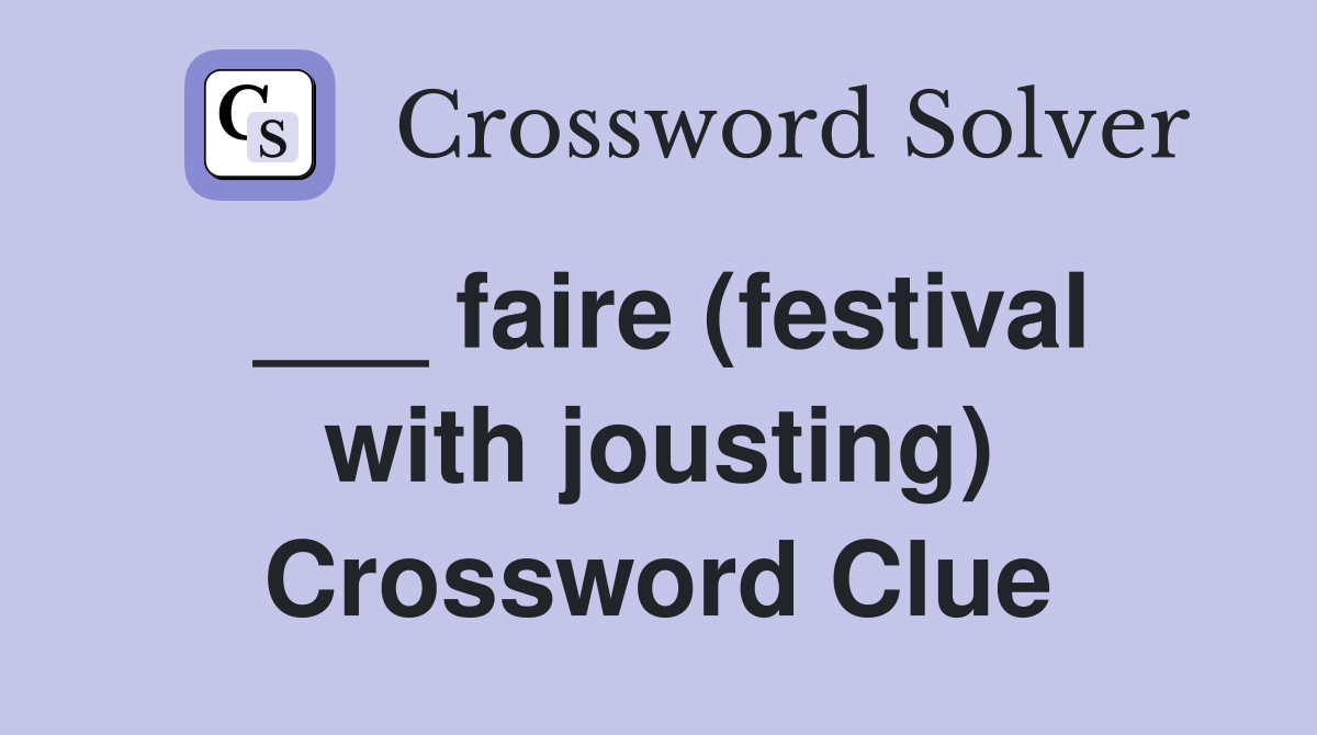 ___ faire (festival with jousting) Crossword Clue