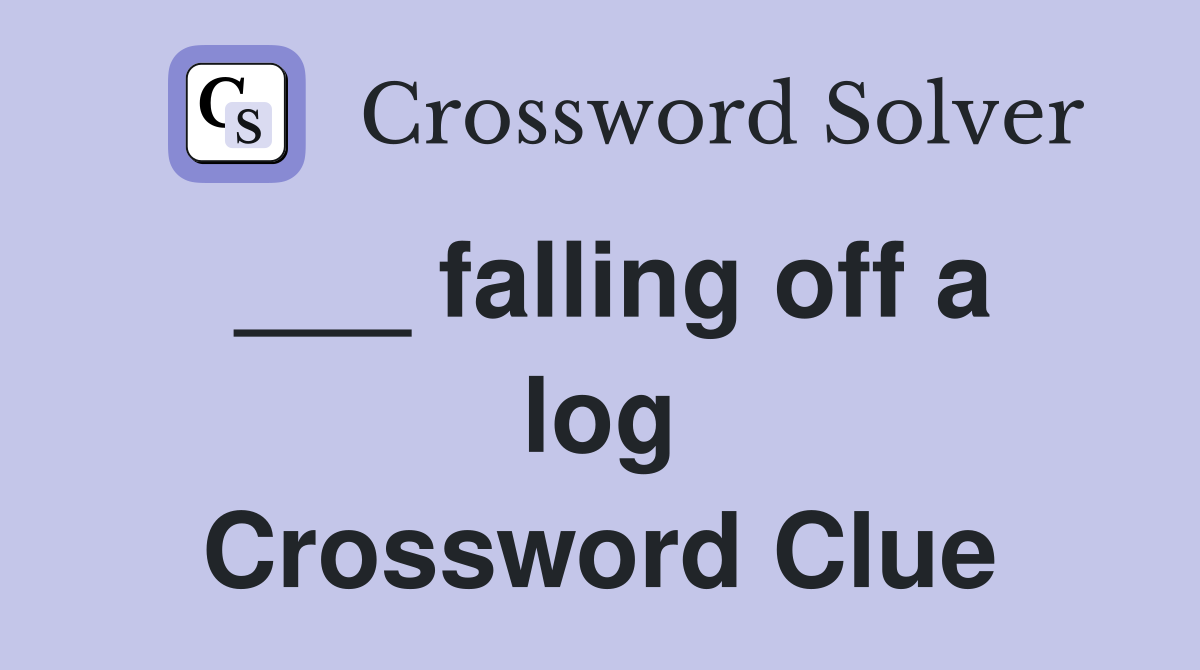___ falling off a log Crossword Clue