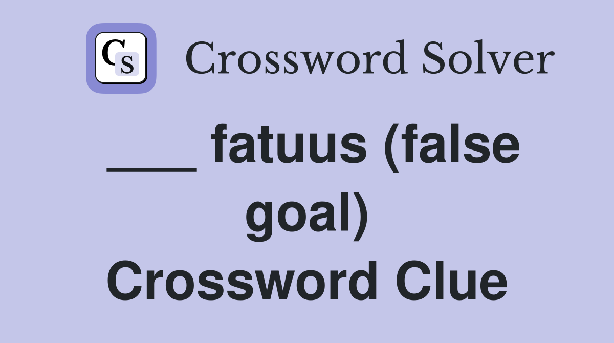 ___ fatuus (false goal) Crossword Clue