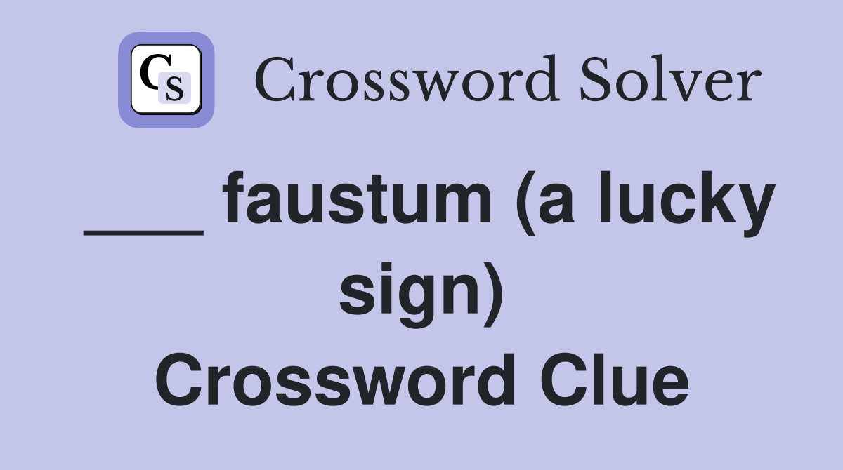 ___ faustum (a lucky sign) Crossword Clue