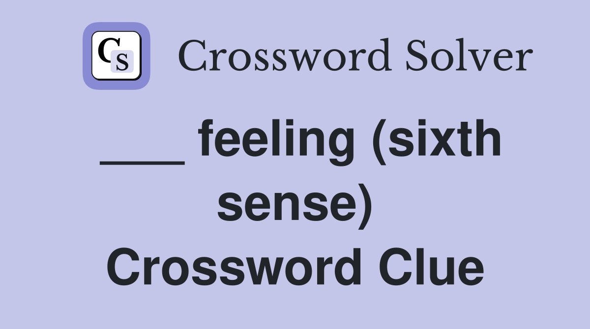 ___ feeling (sixth sense) Crossword Clue