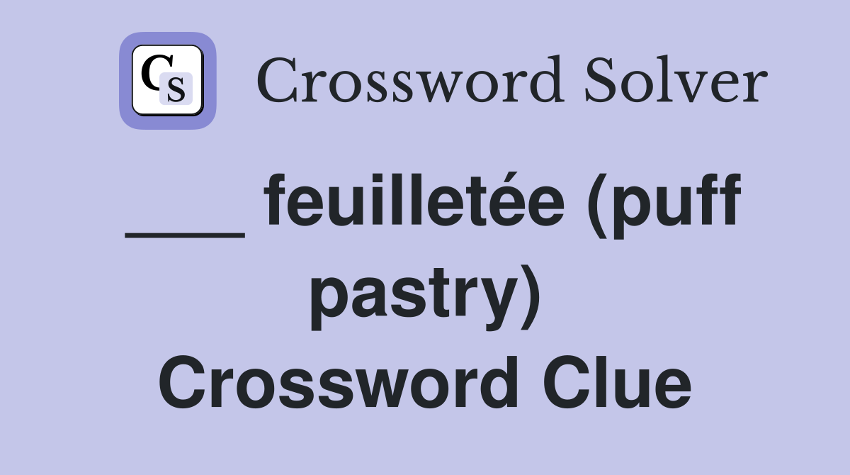 ___ feuilletée (puff pastry) Crossword Clue