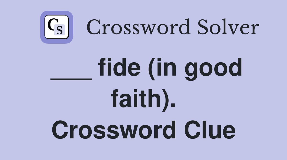 ___ fide (in good faith). Crossword Clue