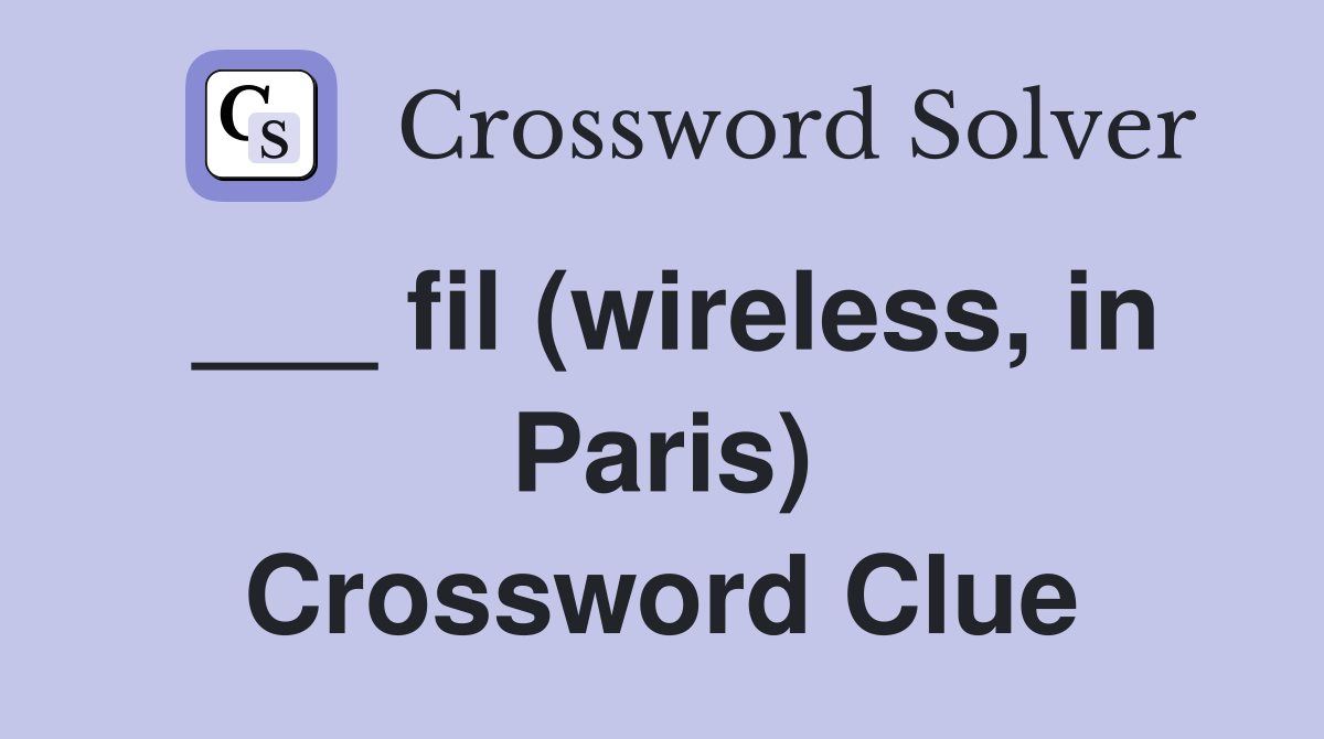 ___ fil (wireless, in Paris) Crossword Clue