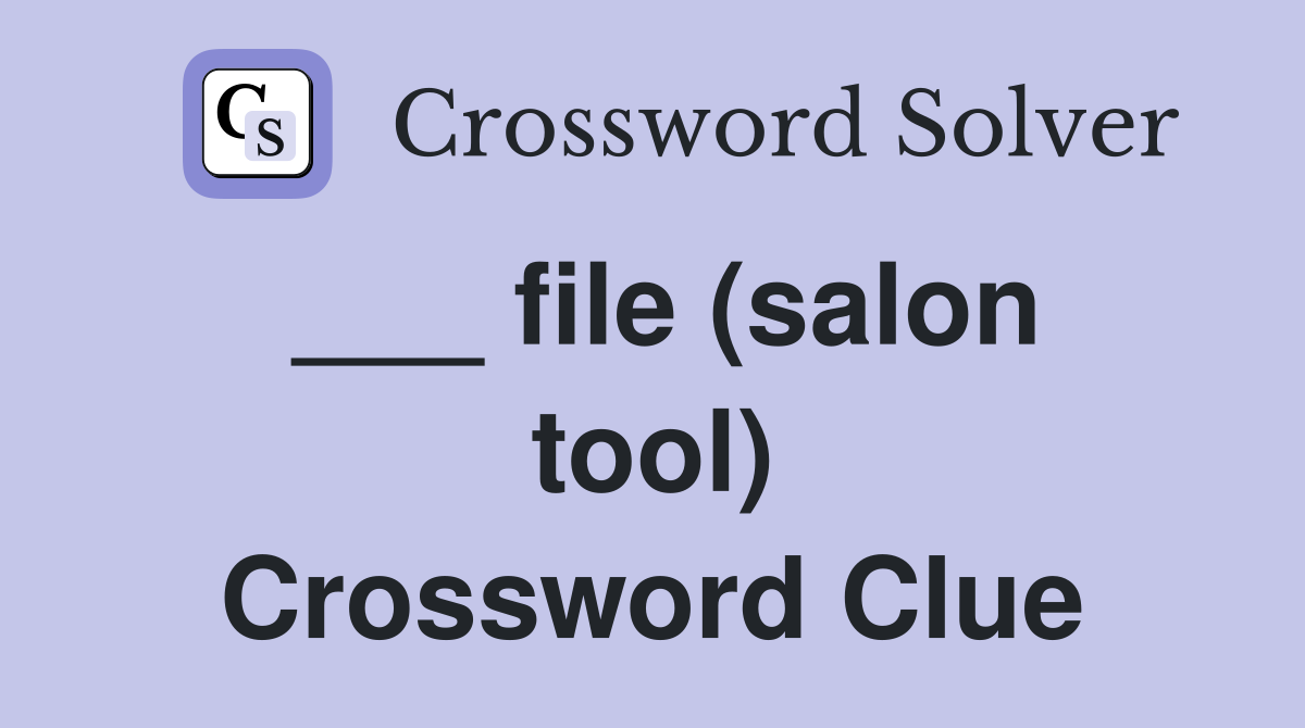 ___ file (salon tool) Crossword Clue