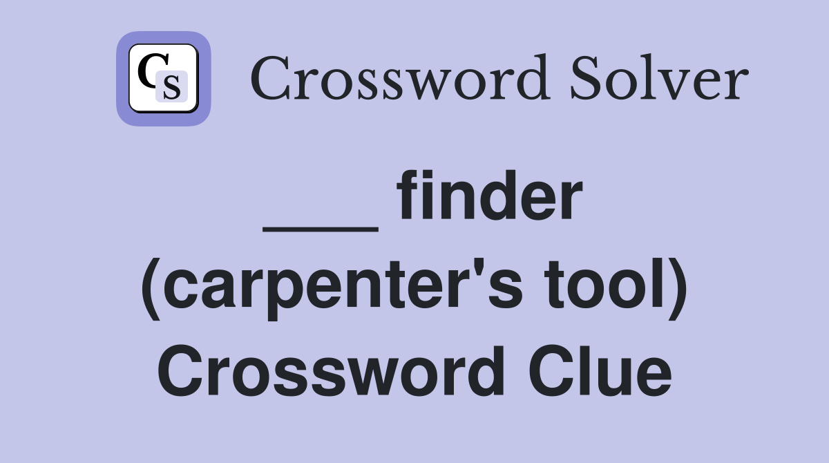 ___ finder (carpenter's tool) Crossword Clue