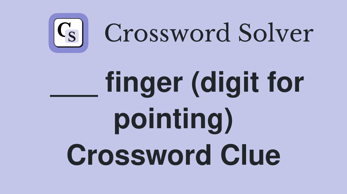 ___ finger (digit for pointing) Crossword Clue