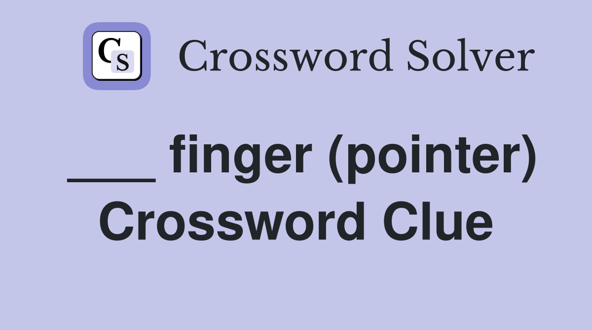 ___ finger (pointer) Crossword Clue