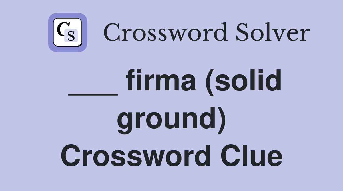 ___ firma (solid ground) Crossword Clue