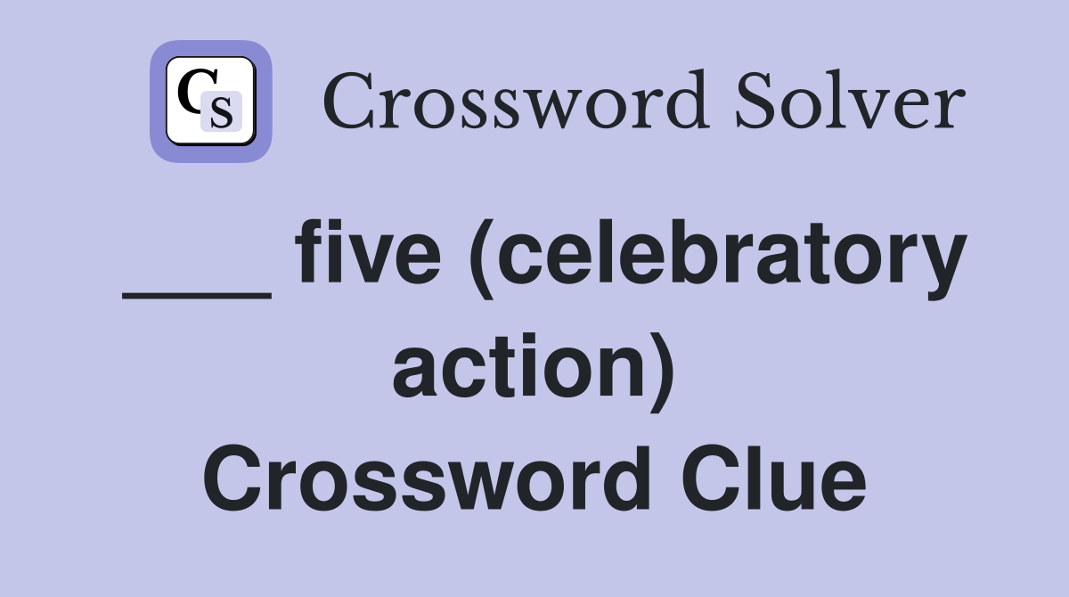 ___ five (celebratory action) Crossword Clue
