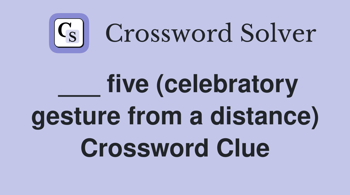 ___ five (celebratory gesture from a distance) Crossword Clue