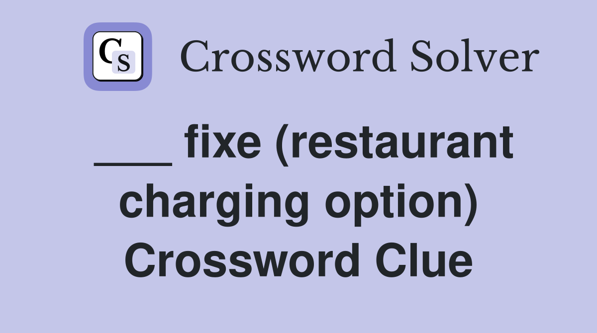 ___ fixe (restaurant charging option) Crossword Clue