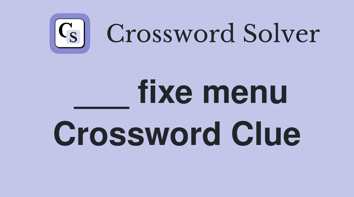 ___ fixe menu Crossword Clue