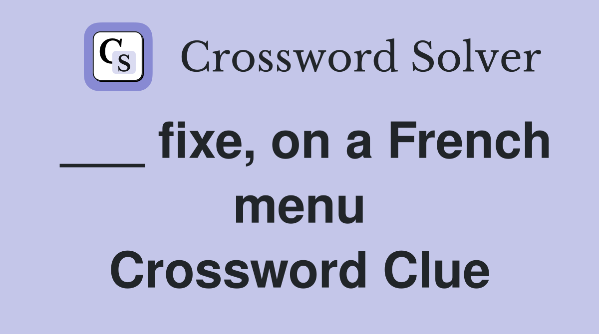 ___ fixe, on a French menu Crossword Clue