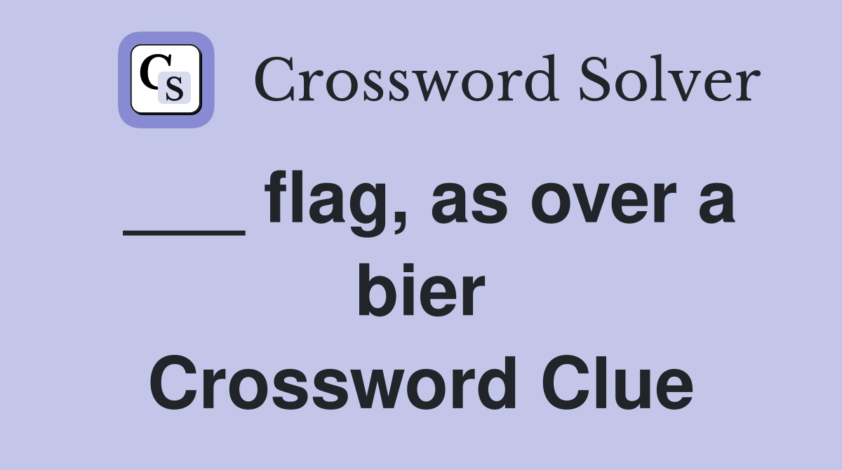 ___ flag, as over a bier Crossword Clue