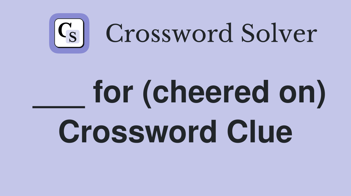 ___ for (cheered on) Crossword Clue