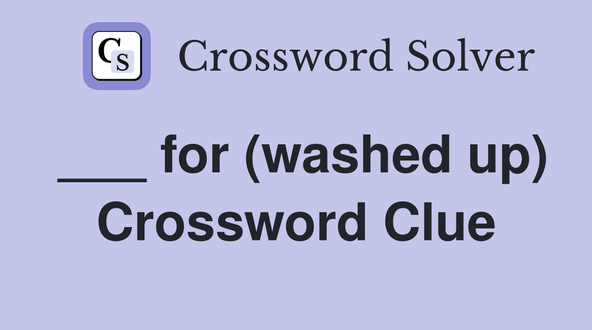 ___ for (washed up) Crossword Clue