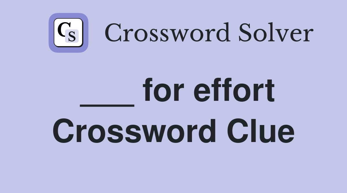 ___ for effort Crossword Clue