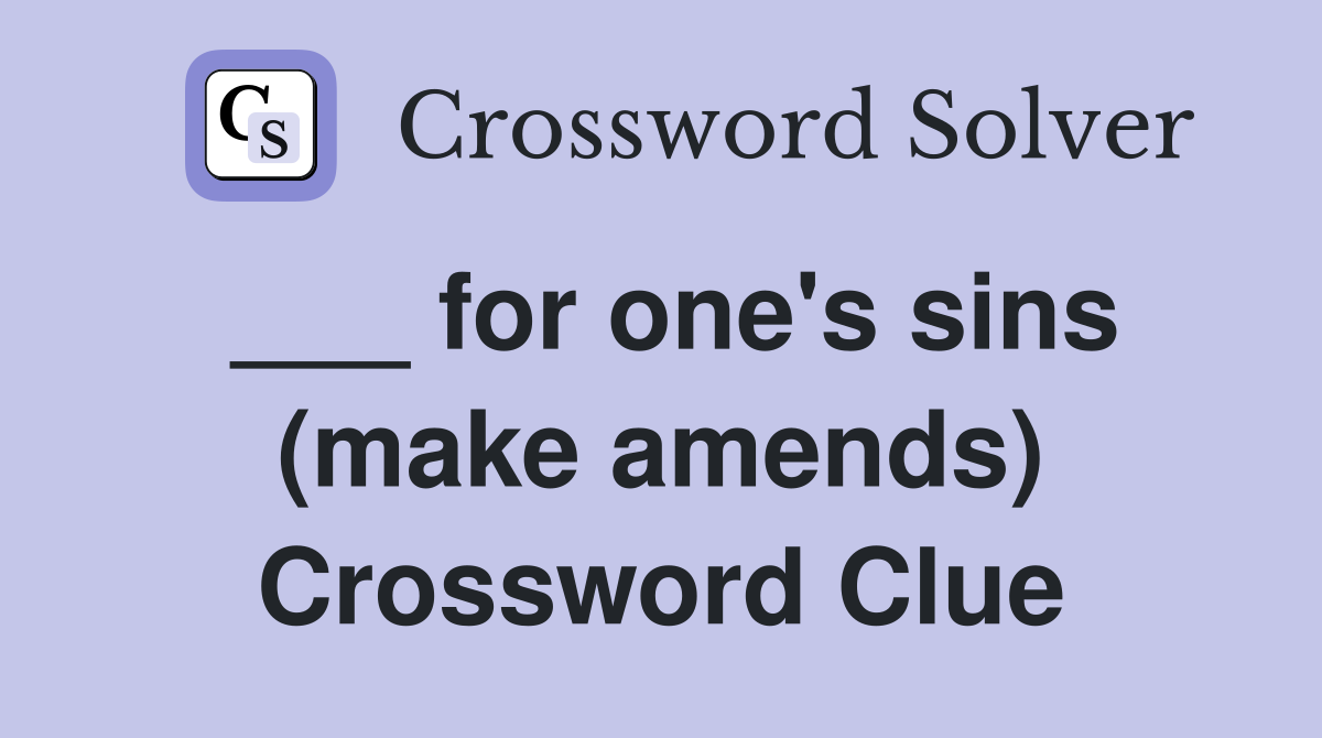 ___ for one's sins (make amends) Crossword Clue