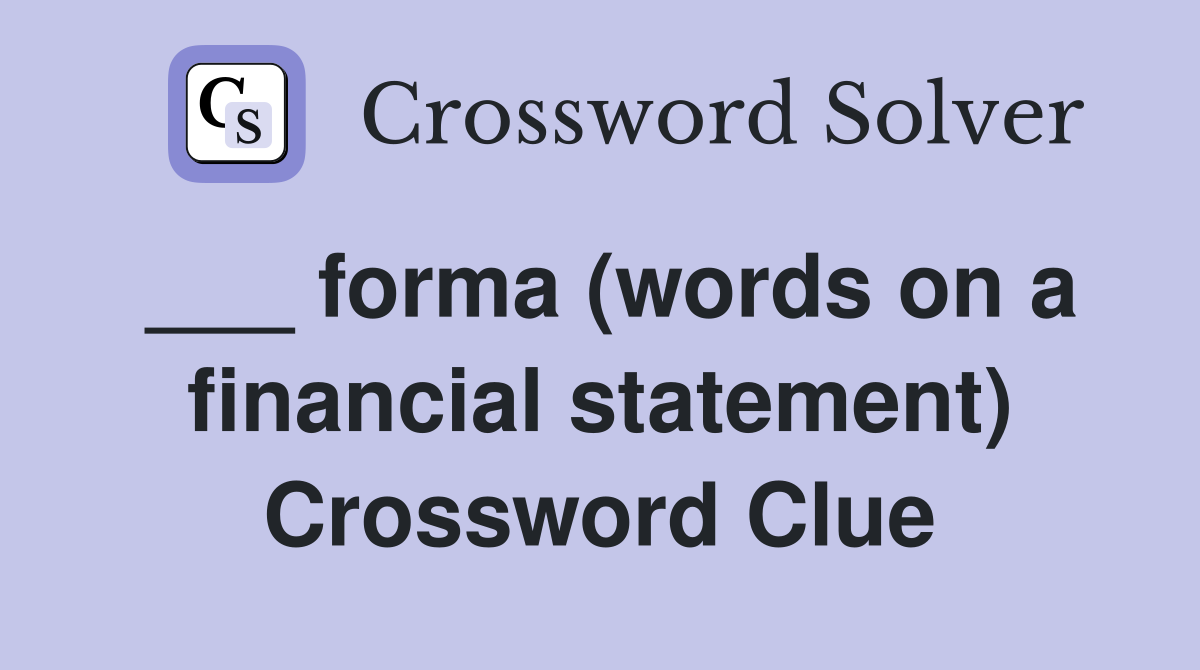 ___ forma (words on a financial statement) Crossword Clue
