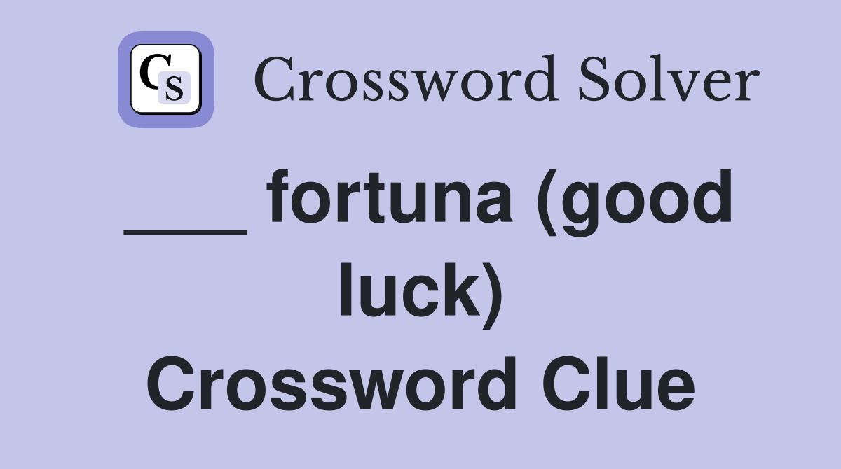 ___ fortuna (good luck) Crossword Clue