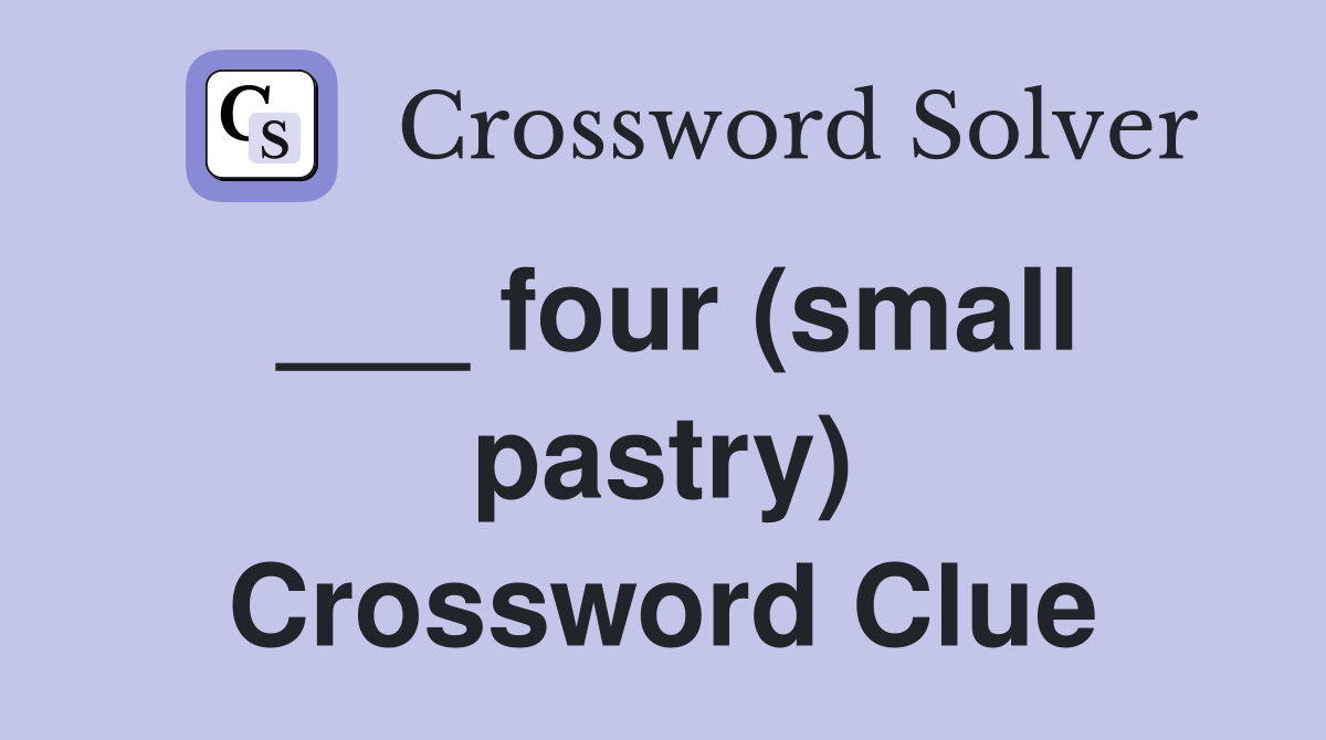 ___ four (small pastry) Crossword Clue