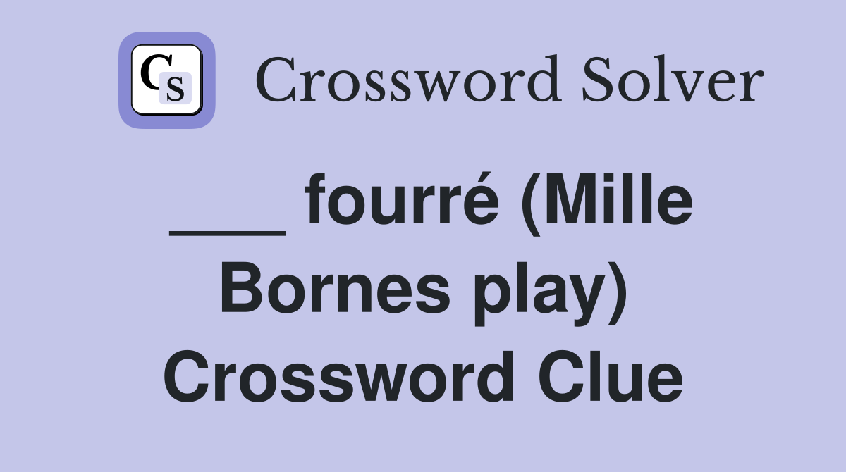 ___ fourré (Mille Bornes play) Crossword Clue