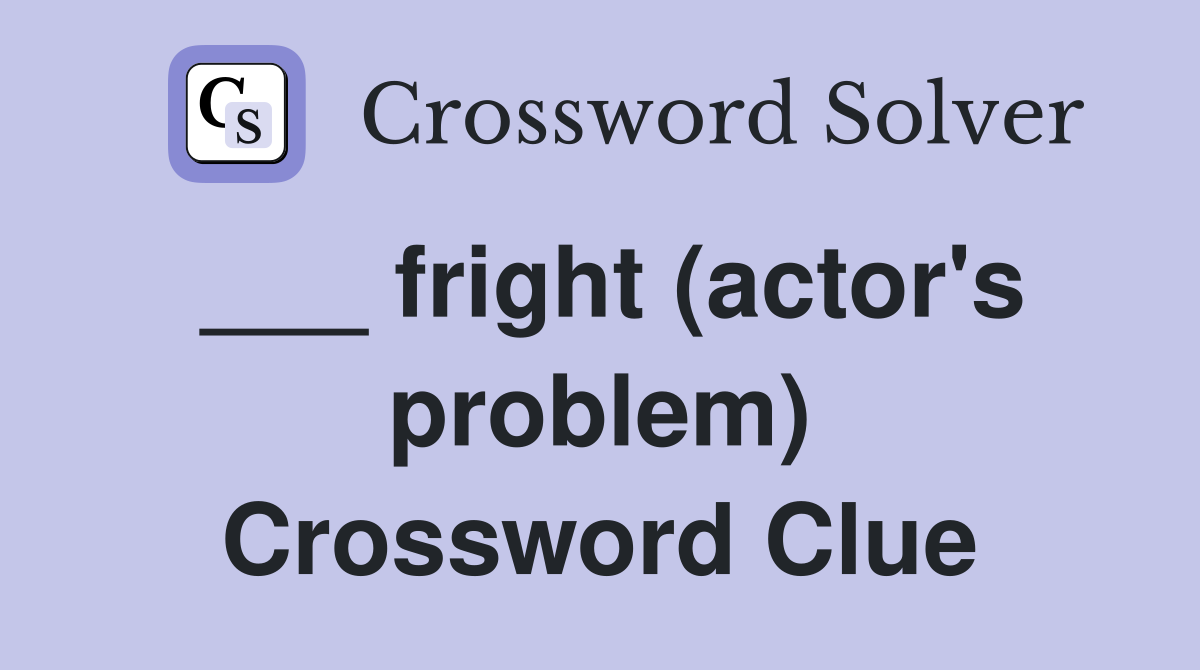 ___ fright (actor's problem) Crossword Clue