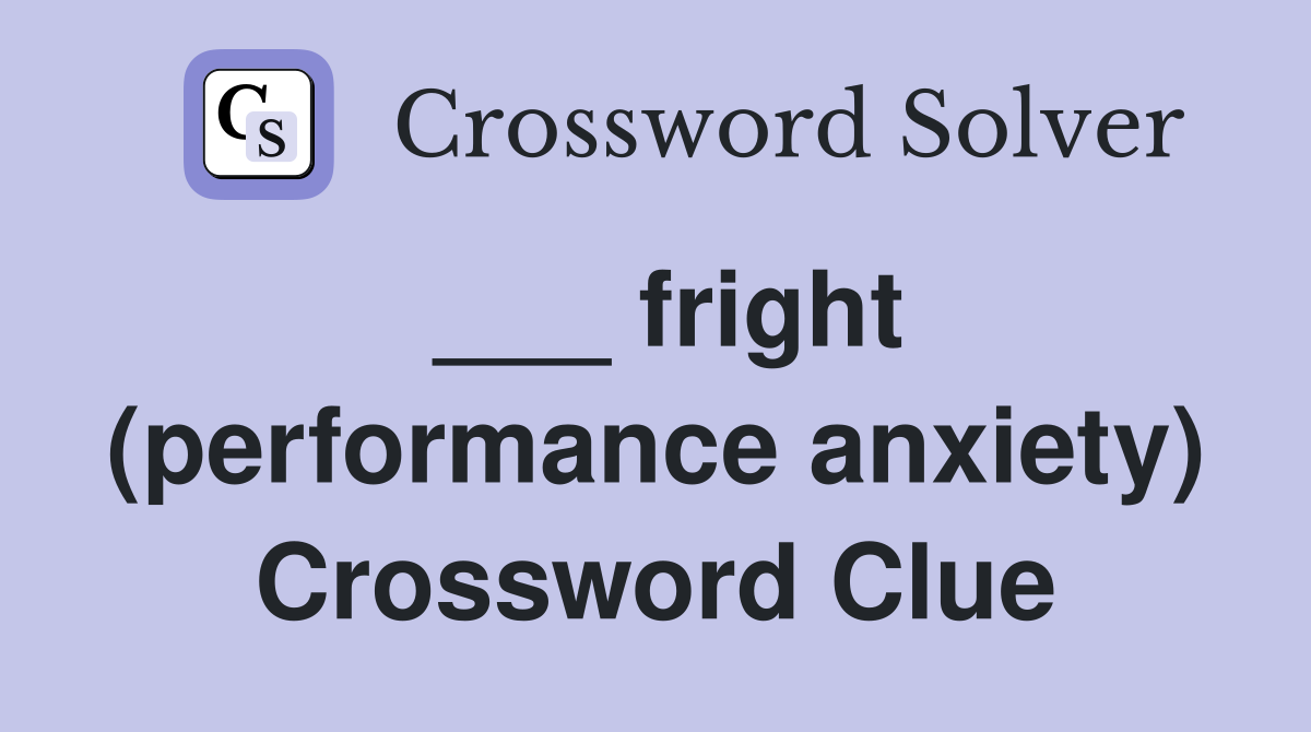 ___ fright (performance anxiety) Crossword Clue
