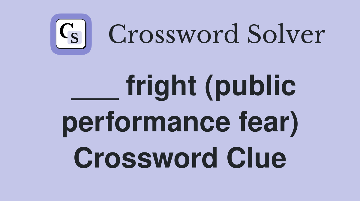 ___ fright (public performance fear) Crossword Clue