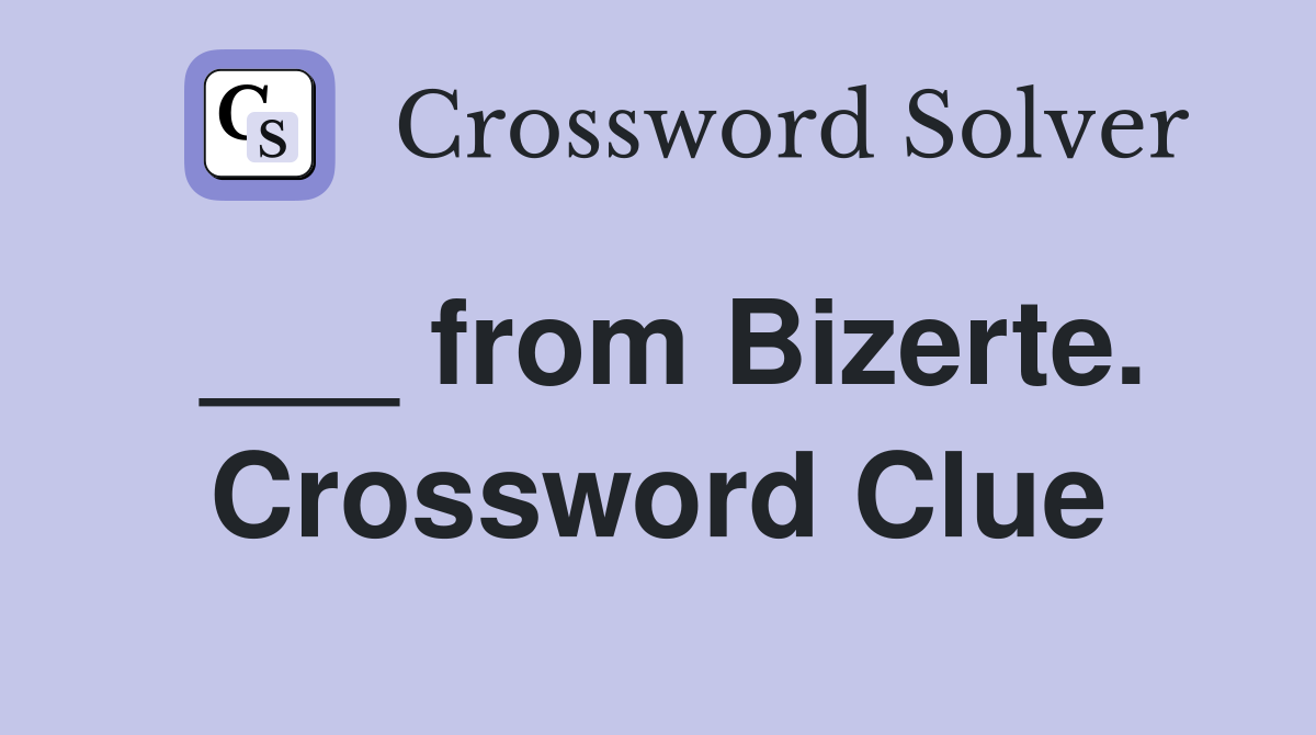 ___ from Bizerte. Crossword Clue