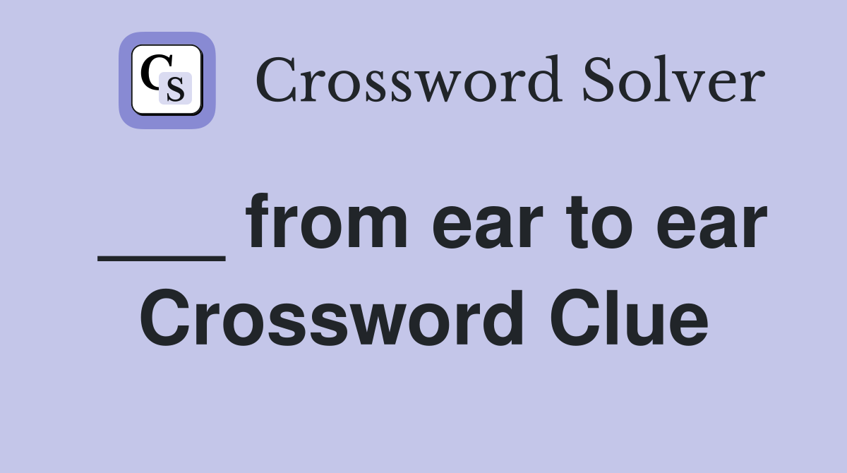___ from ear to ear Crossword Clue