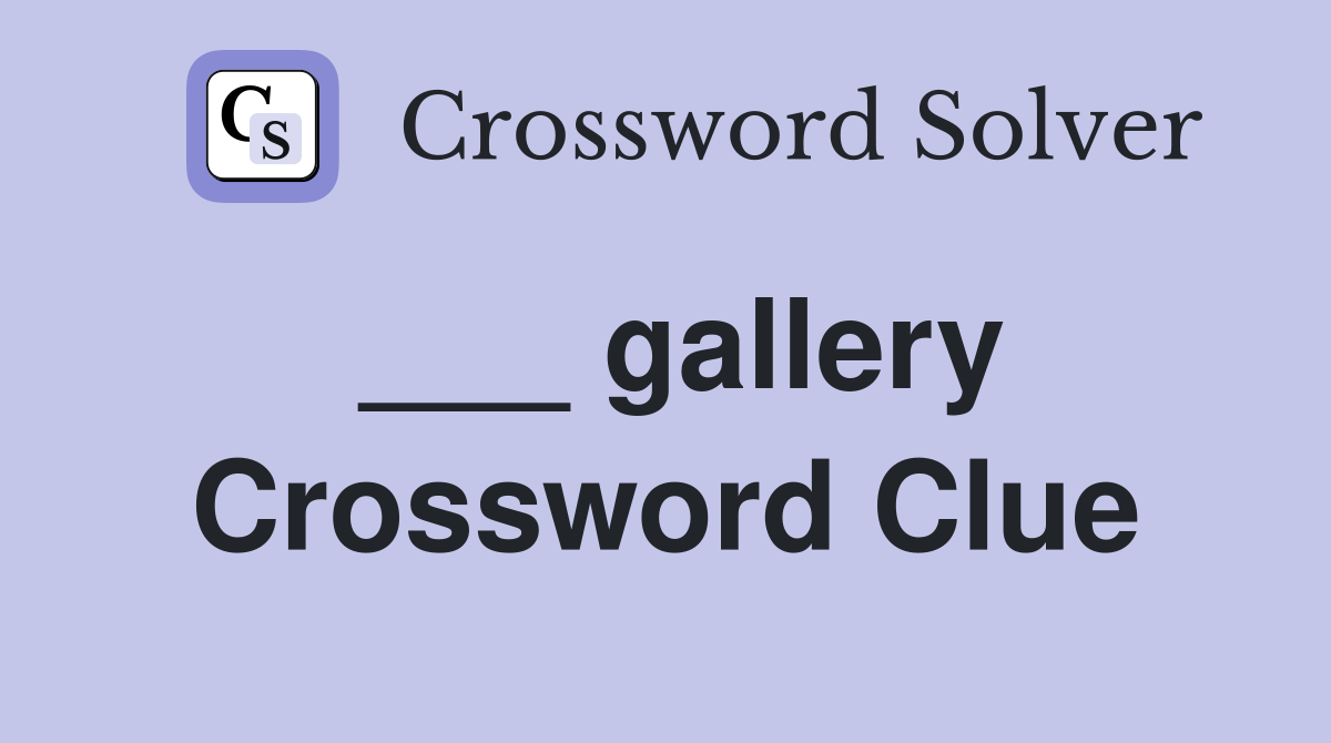 ___ gallery Crossword Clue