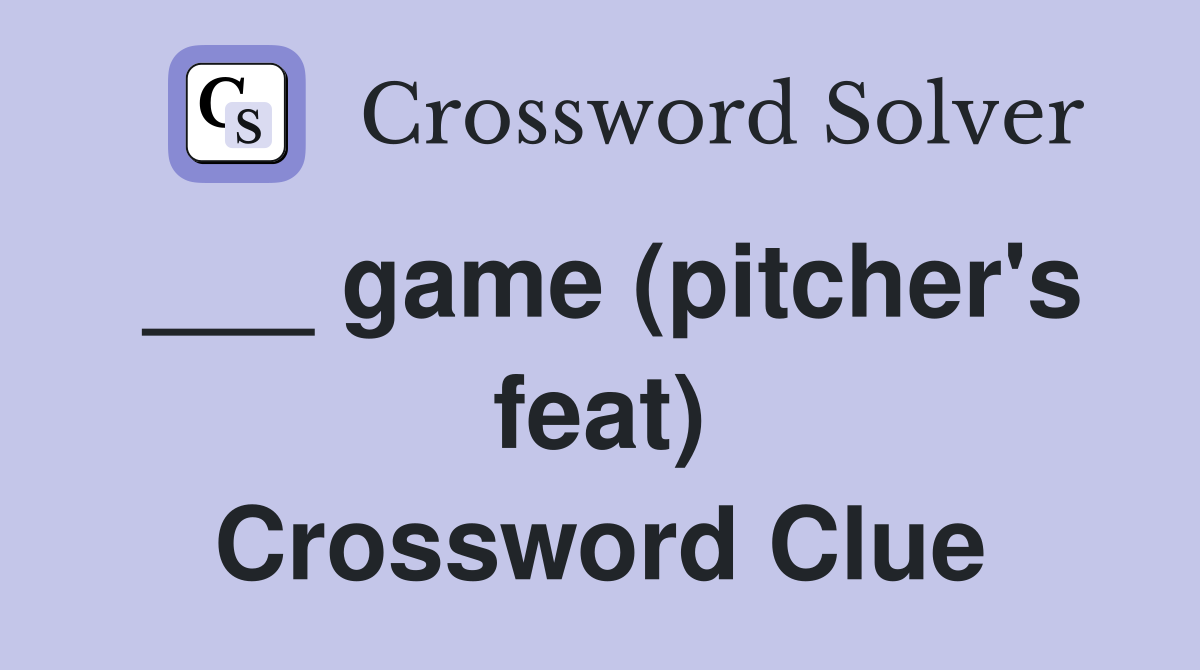 ___ game (pitcher's feat) Crossword Clue