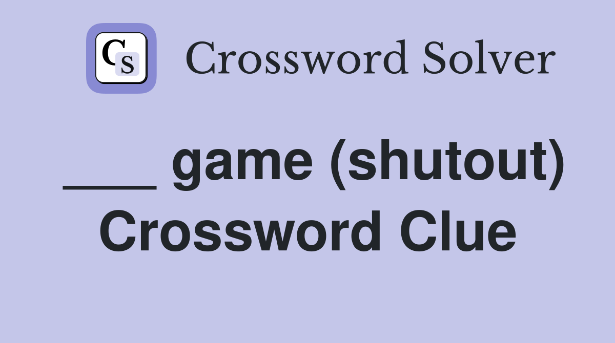 ___ game (shutout) Crossword Clue