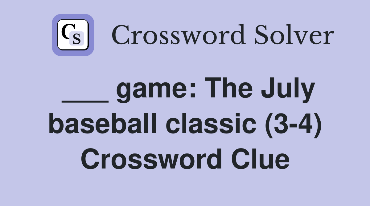 ___ game: The July baseball classic (3-4) Crossword Clue