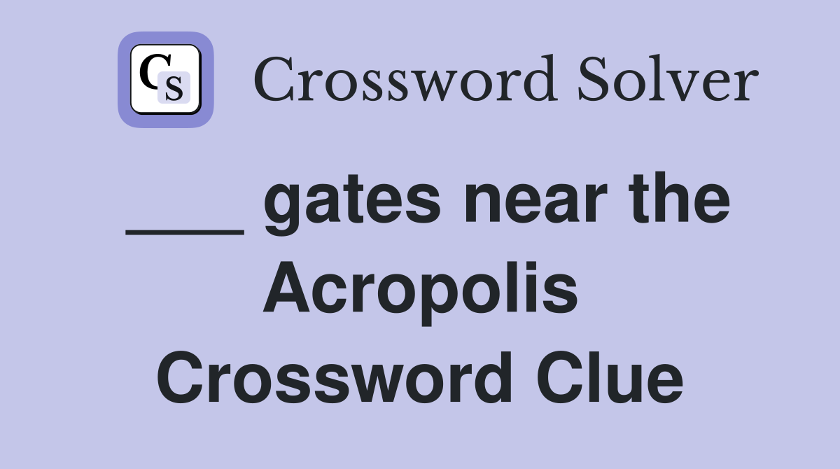 ___ gates near the Acropolis Crossword Clue