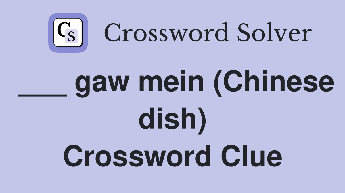 ___ gaw mein (Chinese dish) Crossword Clue