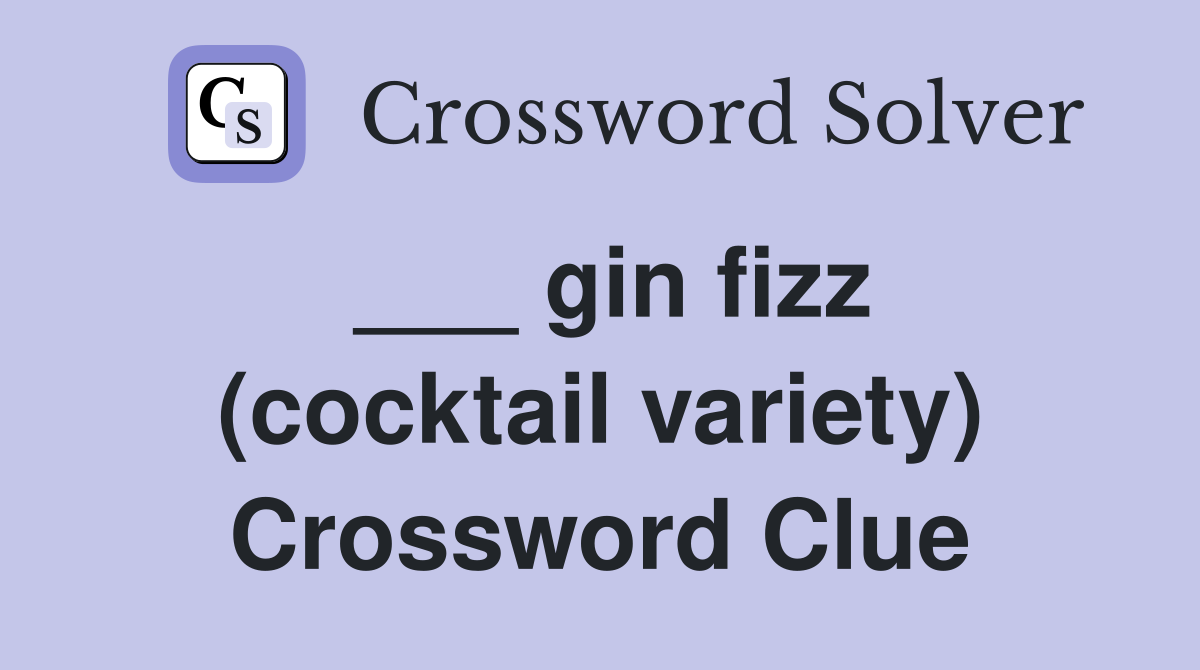 ___ gin fizz (cocktail variety) Crossword Clue