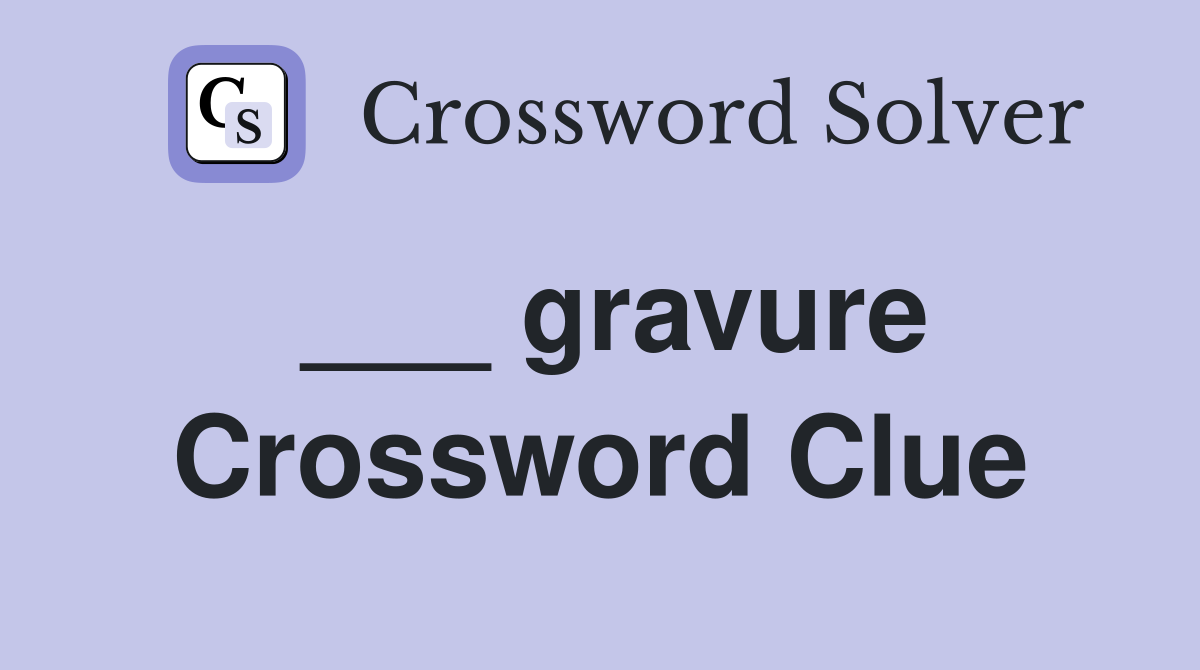 ___ gravure Crossword Clue