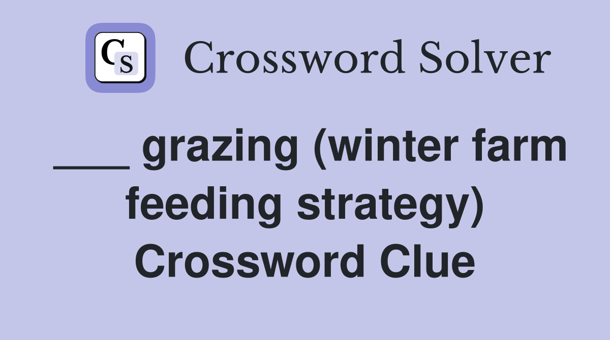 ___ grazing (winter farm feeding strategy) Crossword Clue