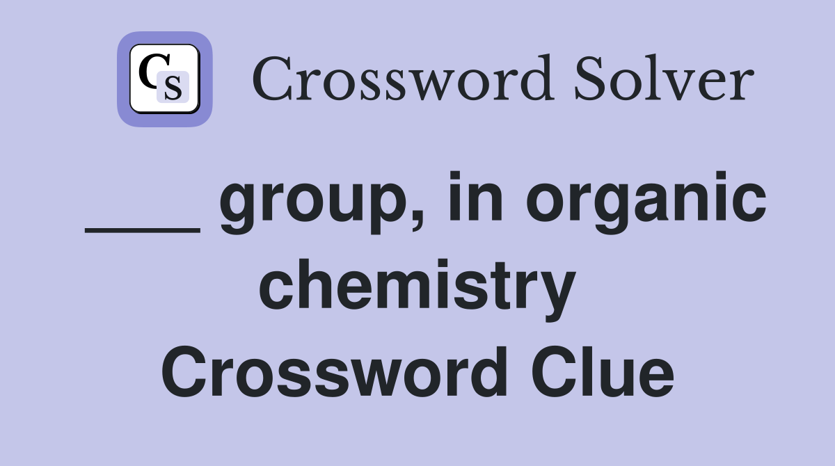 ___ group, in organic chemistry Crossword Clue
