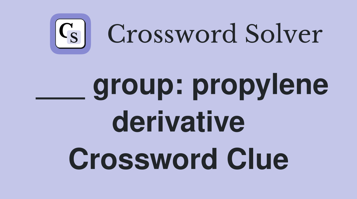___ group: propylene derivative Crossword Clue