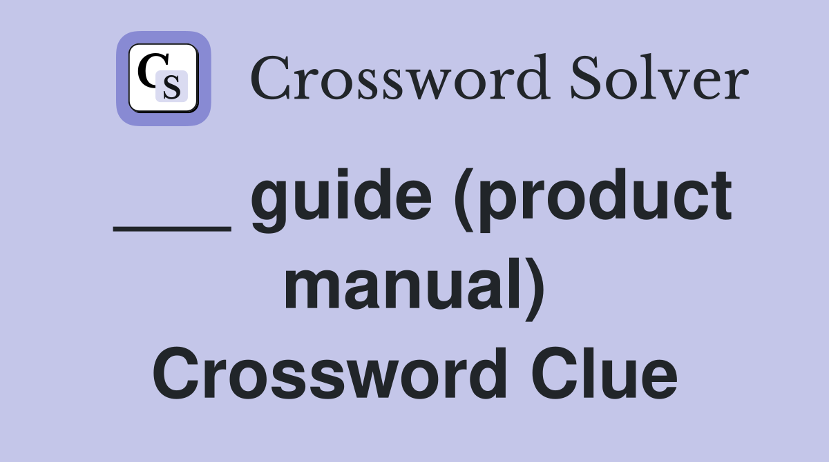 ___ guide (product manual) Crossword Clue
