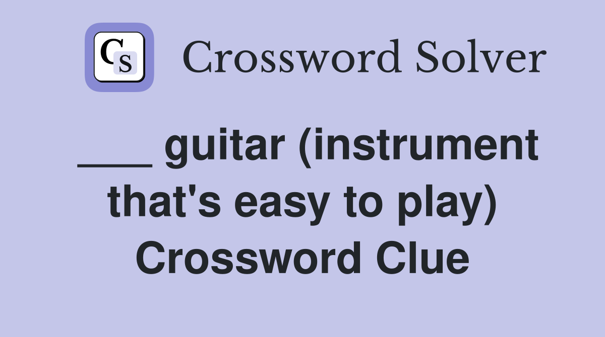 ___ guitar (instrument that's easy to play) Crossword Clue