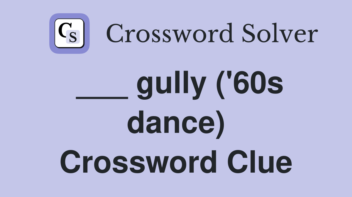 ___ gully ('60s dance) Crossword Clue
