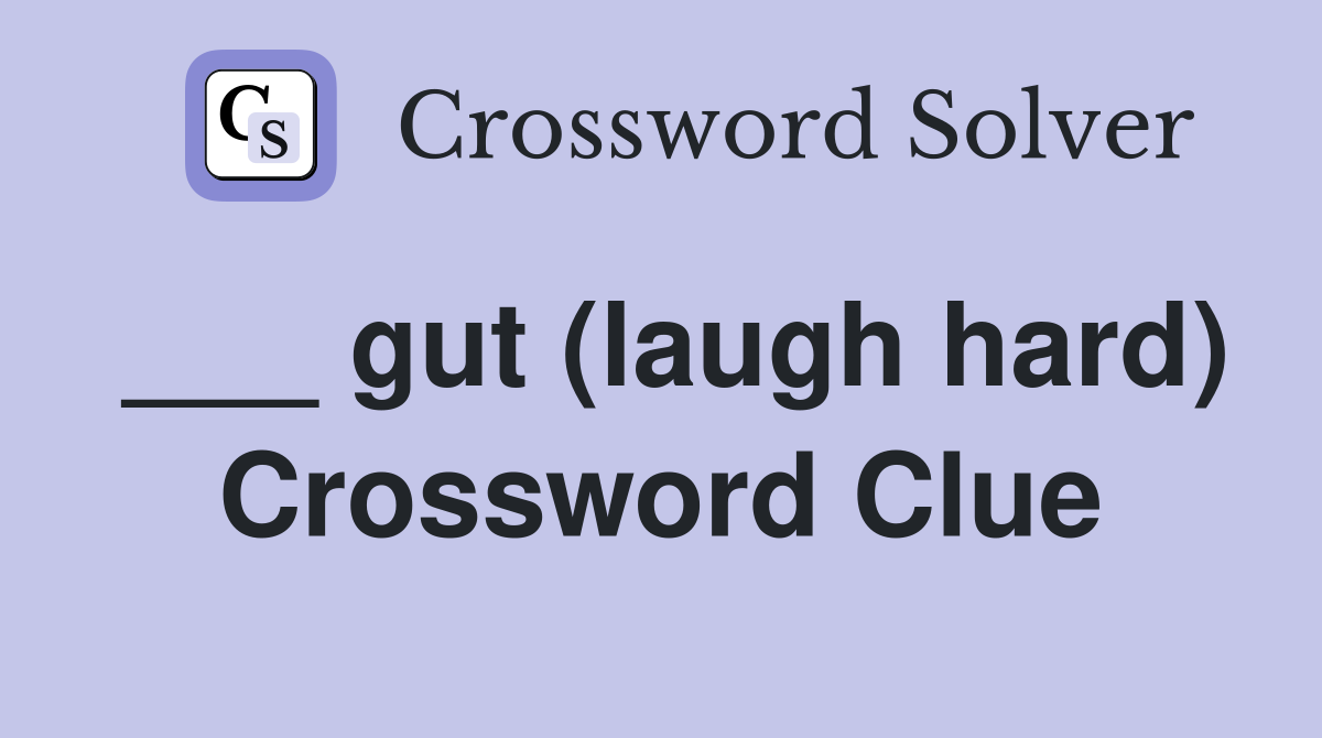 ___ gut (laugh hard) Crossword Clue