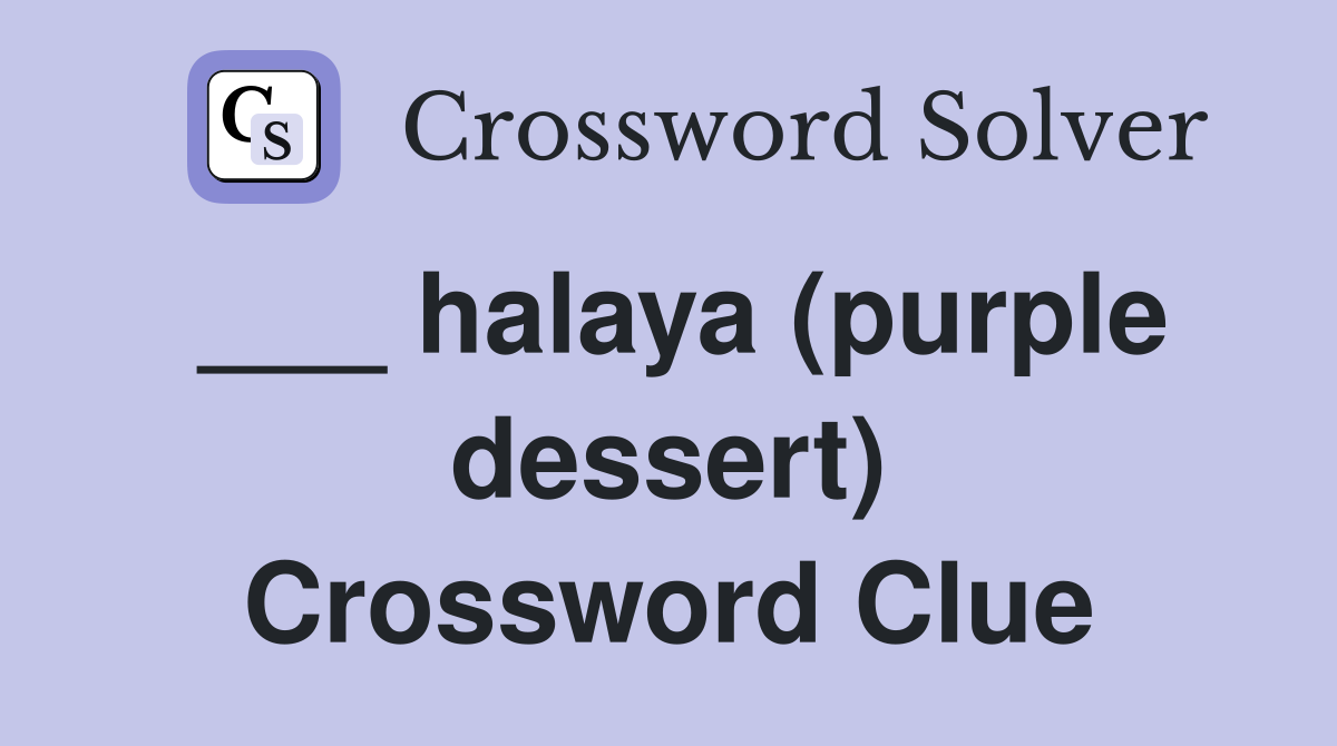 ___ halaya (purple dessert) Crossword Clue